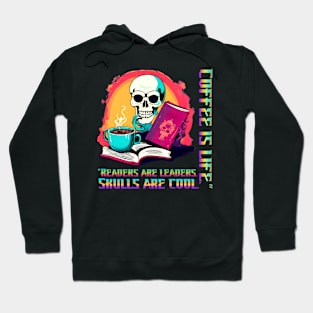 "Readers are Leaders. Skulls are Cool. Coffee is Life." (Motivational and Inspirational Quote) Hoodie